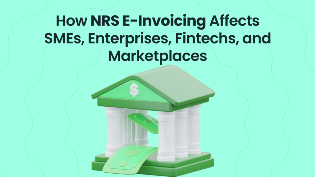 How NRS E-Invoicing Affects SMEs, Enterprises, Fintechs, and Marketplaces - a Duplo blog